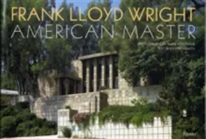 Frank Lloyd Wright : Maître américain - Frank Lloyd Wright: American Master