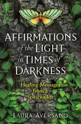 Affirmations de la lumière en temps de ténèbres : Messages de guérison d'une marcheuse spirituelle - Affirmations of the Light in Times of Darkness: Healing Messages from a Spiritwalker