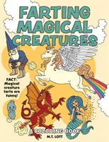 Créatures magiques qui pètent : Un livre de coloriage - Farting Magical Creatures: A Coloring Book