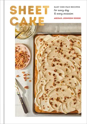 Sheet Cake : Recettes faciles en une seule poêle pour tous les jours et toutes les occasions : Un livre de pâtisserie - Sheet Cake: Easy One-Pan Recipes for Every Day and Every Occasion: A Baking Book