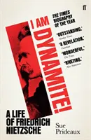 Je suis de la dynamite ! - Une vie de Friedrich Nietzsche - I Am Dynamite! - A Life of Friedrich Nietzsche