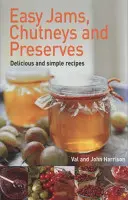 Confitures, chutneys et conserves faciles - Easy Jams, Chutneys and Preserves