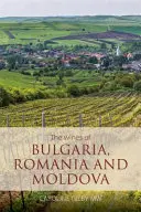 Les vins de Bulgarie, de Roumanie et de Moldavie - The wines of Bulgaria, Romania and Moldova