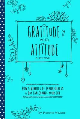 Gratitude avec Attitude : Comment le fait de tenir un journal de reconnaissance pendant seulement 5 minutes par jour peut changer votre vie (un cadeau de femme, pour les lecteurs de Good Days Star). - Gratitude with Attitude: How Journaling Thankfulness for Just 5 Minutes a Day Can Change Your Life (a Woman Gift, for Readers of Good Days Star