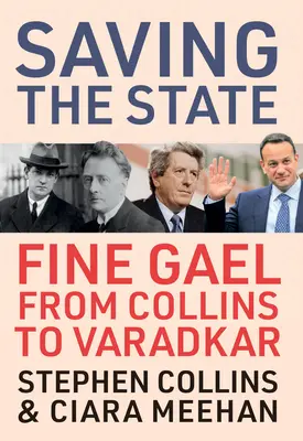 Sauver l'État : Le Fine Gael de Collins à Varadkar - Saving the State: Fine Gael from Collins to Varadkar