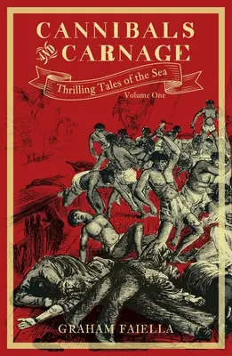 Cannibales et Carnage, Volume 1 : Histoires palpitantes de la mer : Volume 1 - Cannibals and Carnage, Volume 1: Thrilling Tales of the Sea: Volume One