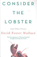 Consider The Lobster - Essais et arguments - Consider The Lobster - Essays and Arguments