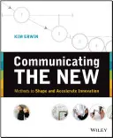 Communiquer le nouveau : Méthodes pour façonner et accélérer l'innovation - Communicating the New: Methods to Shape and Accelerate Innovation