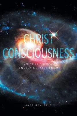 La conscience du Christ : La voix est énergie, l'énergie crée la forme - Christ Consciousness: Voice Is Energy, Energy Creates Form