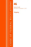 Code of Federal Regulations, Title 46 Shipping 41-69, Revised as of October 1, 2017 (Office Of The Federal Register (U.S.))