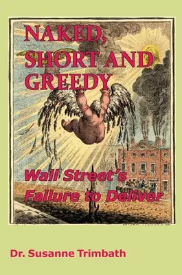 Naked, Short and Greedy : L'incapacité de Wall Street à tenir ses promesses - Naked, Short and Greedy: Wall Street's Failure to Deliver