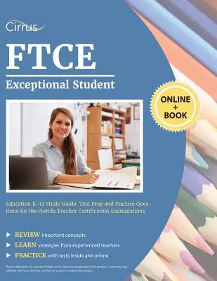 FTCE Exceptional Student Education K-12 Study Guide : Test Prep and Practice Questions for the Florida Teacher Certification Examinations (Préparation au test et questions pratiques pour les examens de certification des enseignants de Floride) - FTCE Exceptional Student Education K-12 Study Guide: Test Prep and Practice Questions for the Florida Teacher Certification Examinations