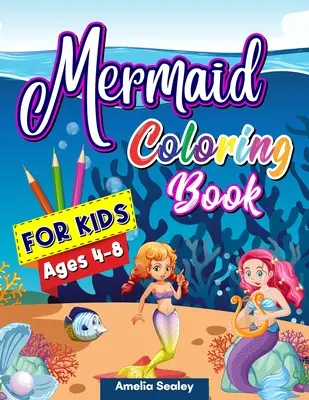 Mermaid Coloring Book for Kids : Livre de coloriage pour les enfants : pages de coloriage de sirènes, livres de coloriage de créatures marines mignonnes pour les enfants, dessins de sirènes relaxants. - Mermaid Coloring Book for Kids: Mermaid Coloring Pages, Cute Sea Creatures Coloring Book for Kids, Relaxing Mermaid Designs