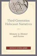 Récits de l'Holocauste de la troisième génération : La mémoire dans les mémoires et la fiction - Third-Generation Holocaust Narratives: Memory in Memoir and Fiction