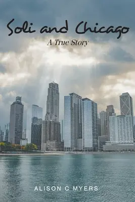 Soli et Chicago : Une histoire vraie - Soli and Chicago: A True Story