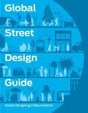 Guide mondial de l'aménagement des rues - Global Street Design Guide