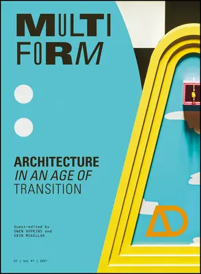 Multiform : L'architecture à l'ère de la transition - Multiform: Architecture in an Age of Transition