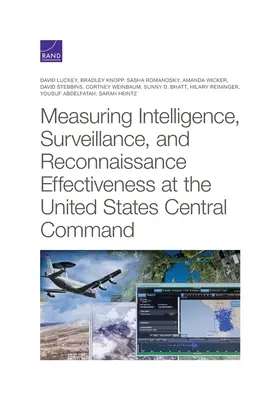 Mesurer l'efficacité du renseignement, de la surveillance et de la reconnaissance au sein du Commandement central des États-Unis - Measuring Intelligence, Surveillance, and Reconnaissance Effectiveness at the United States Central Command