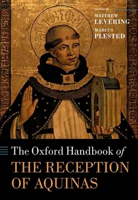 The Oxford Handbook of the Reception of Aquinas (en anglais) - The Oxford Handbook of the Reception of Aquinas