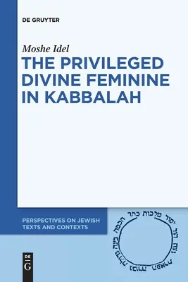 Le féminin divin privilégié dans la Kabbale - The Privileged Divine Feminine in Kabbalah