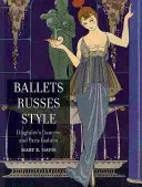 Ballets Russes Style : Les danseurs de Diaghilev et la mode parisienne - Ballets Russes Style: Diaghilev's Dancers and Paris Fashion