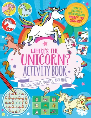 Où est la licorne ? Cahier d'activités, 2 : Puzzles magiques, quiz, et plus encore - Where's the Unicorn? Activity Book, 2: Magical Puzzles, Quizzes, and More