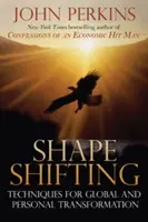 Shapeshifting : Techniques de transformation globale et personnelle - Shapeshifting: Techniques for Global and Personal Transformation