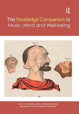 The Routledge Companion to Music, Mind, and Well-Being (Le compagnon Routledge de la musique, de l'esprit et du bien-être) - The Routledge Companion to Music, Mind, and Well-Being