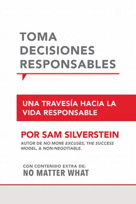 Toma Decisiones Responsables : Una Travesa Hacia La Vida Responsible - Toma Decisiones Responsables: Una Travesa Hacia La Vida Responsible