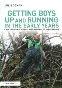 Faire démarrer les garçons dans les premières années : Créer des lieux et des espaces d'apprentissage stimulants - Getting Boys Up and Running in the Early Years: Creating Stimulating Places and Spaces for Learning