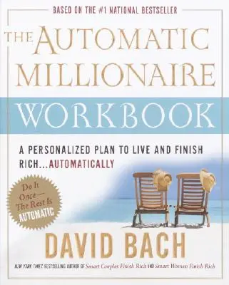 Le manuel du millionnaire automatique : Un plan personnalisé pour vivre et finir riche. . . Automatiquement - The Automatic Millionaire Workbook: A Personalized Plan to Live and Finish Rich. . . Automatically