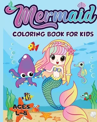 Mermaid Coloring Book for Kids Ages 4-8 : 40 Unique and Beautiful Mermaid Coloring Pages (Children's Books Gift Ideas) - Mermaid Coloring Book for Kids Ages 4-8: 40 Unique and Beautiful Mermaid Coloring Pages (Children's Books Gift Ideas)