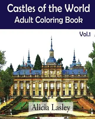 Châteaux du monde : Livre de coloriage pour adultes Vol.1 : Croquis de châteaux à colorier - Castles of the World: Adult Coloring Book Vol.1: Castle Sketches For Coloring