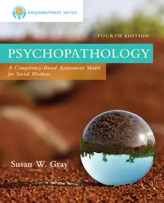 Série Empowerment : Psychopathologie : Un modèle d'évaluation basé sur les compétences pour les travailleurs sociaux - Empowerment Series: Psychopathology: A Competency-Based Assessment Model for Social Workers