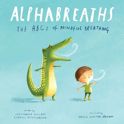 Alphabreaths : L'ABC de la respiration en pleine conscience - Alphabreaths: The ABCs of Mindful Breathing