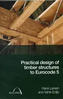 Conception pratique des structures en bois selon l'Eurocode 5 - Practical Design of Timber Structures to Eurocode 5