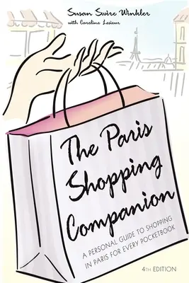 Le compagnon du shopping à Paris : Un guide personnel du shopping à Paris pour toutes les bourses - The Paris Shopping Companion: A Personal Guide to Shopping in Paris for Every Pocketbook