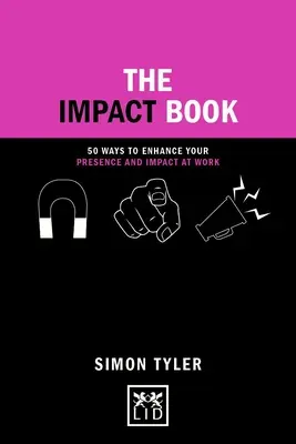 Le livre de l'impact : 50 façons d'améliorer votre présence et votre impact au travail - The Impact Book: 50 Ways to Enhance Your Presence and Impact at Work