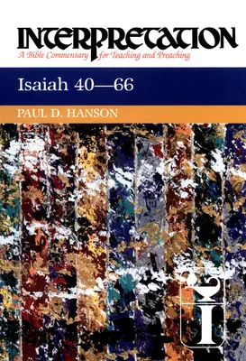Isaïe 40-66 : Interprétation : Un commentaire biblique pour l'enseignement et la prédication - Isaiah 40-66: Interpretation: A Bible Commentary for Teaching and Preaching