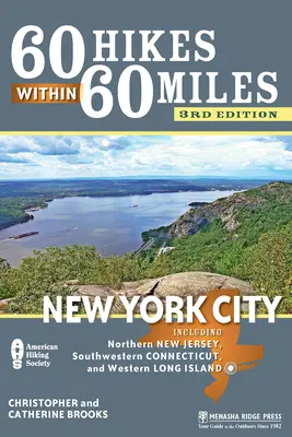 60 Hikes Within 60 Miles : New York City : Y compris le nord du New Jersey, le sud-ouest du Connecticut et l'ouest de Long Island - 60 Hikes Within 60 Miles: New York City: Including Northern New Jersey, Southwestern Connecticut, and Western Long Island