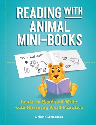 Lire avec les mini-livres d'animaux : Apprendre à lire et à écrire avec des familles de mots rimés - Reading with Animal Mini-Books: Learn to Read and Write with Rhyming Word Families