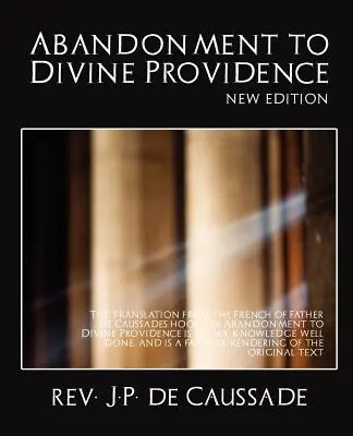 Abandon à la providence divine (nouvelle édition) - Abandonment to Divine Providence (New Edition)