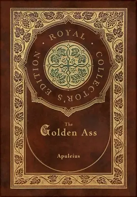 L'âne d'or (édition royale de collection) (couverture cartonnée pelliculée avec jaquette) - The Golden Ass (Royal Collector's Edition) (Case Laminate Hardcover with Jacket)