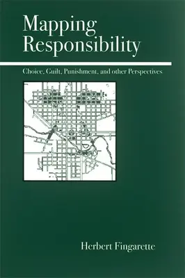 Cartographie de la responsabilité : Explorations de l'esprit, du droit, du mythe et de la culture - Mapping Responsibility: Explorations in Mind, Law, Myth, and Culture