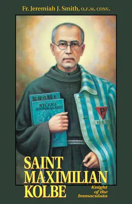 Maximilien Kolbe : Chevalier de l'Immaculée - St. Maximilian Kolbe: Knight of the Immaculata