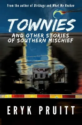 Townies : Et d'autres histoires sur les méfaits du Sud - Townies: And Other Stories of Southern Mischief