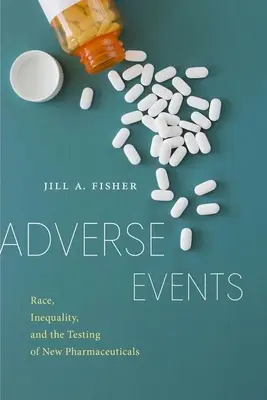 Événements indésirables : Race, inégalités et essais de nouveaux produits pharmaceutiques - Adverse Events: Race, Inequality, and the Testing of New Pharmaceuticals