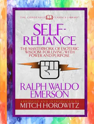 Self-Reliance (Condensed Classics) : La vision inégalée du pouvoir personnel par le plus grand philosophe transcendantal d'Amérique - Self-Reliance (Condensed Classics): The Unparalleled Vision of Personal Power from America's Greatest Transcendental Philosopher