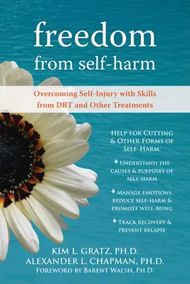 Se libérer de l'automutilation : vaincre l'automutilation avec les compétences de la TCD et d'autres traitements - Freedom from Self-Harm: Overcoming Self-Injury with Skills from Dbt and Other Treatments