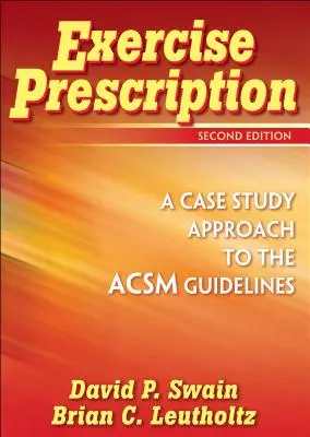 Prescription d'exercices - Une approche par étude de cas des lignes directrices de l'ACSM - Exercise Prescription - A Case Study Approach to the ACSM Guidelines